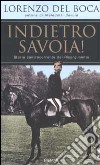 Indietro Savoia! Storia controcorrente del Risorgimento libro