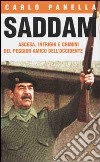 Saddam. Ascesa, intrighi e crimini del peggior amico dell'Occidente libro