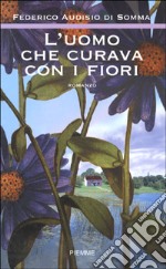 L'uomo che curava con i fiori libro