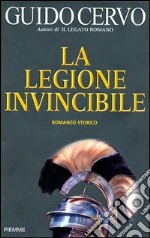 La legione invincibile. Il legato romano libro