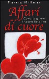 Affari di cuore. Come scegliere il vostro lieto fine libro