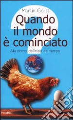 Quando il mondo è cominciato. Alla ricerca dell'inizio del tempo