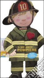 Il mio amico pompiere libro