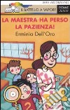 La maestra ha perso la pazienza! Ediz. illustrata libro