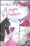 Il sogno di Pandora. Ediz. illustrata libro