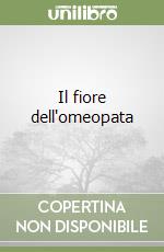 Il fiore dell'omeopata libro