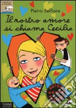 Il nostro amore si chiama Cecilia libro