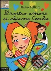 Il nostro amore si chiama Cecilia libro