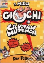 I mitici giochi di Capitan Mutanda libro