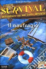 Survival. Avventure su un'isola deserta. Vol. 1: Il naufragio. libro