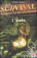 Survival. Avventure su un'isola deserta. Vol. 2: L'isola. libro