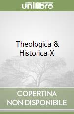 Theologica & Historica X libro