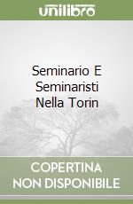 Seminario E Seminaristi Nella Torin libro