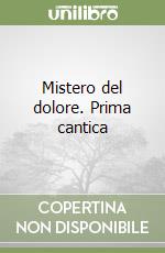 Mistero del dolore. Prima cantica