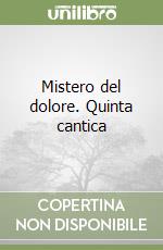 Mistero del dolore. Quinta cantica