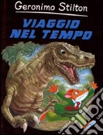 Viaggio nel tempo. Ediz. illustrata libro