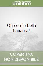 Oh com'è bella Panama! libro