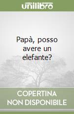 Papà, posso avere un elefante?