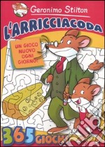 L'arricciacoda. Un gioco nuovo ogni giorno libro