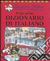 Il mio primo dizionario di italiano libro