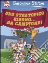 Uno stratopico... giorno da campione! libro