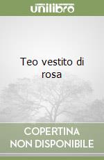 Teo vestito di rosa libro