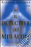 Il detective dei miracoli libro