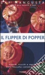 Il flipper di Popper. Azzardi, trucchi e segreti della filosofia contemporanea libro usato