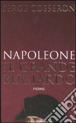 Napoleone. Il grande bugiardo libro