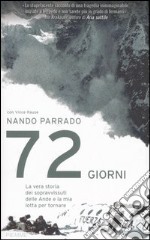 Settantadue giorni. La vera storia dei sopravvissuti delle Ande e la mia lotta per tornare