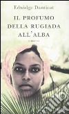 Il profumo della rugiada all'alba libro di Danticat Edwidge