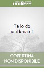 Te lo do io il karate! libro