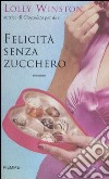 Felicità senza zucchero libro