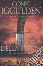 Il figlio della steppa. La stirpe di Gengis Khan