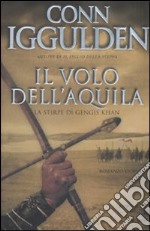 Il volo dell'aquila. La stirpe di Gengis Khan libro