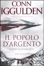 Il popolo d'argento. La stirpe di Gengis Khan libro