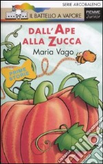 Dall'ape alla zucca. Ediz. illustrata libro