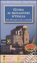 Guida ai monasteri d'Italia. Oltre 500 luoghi di antica spiritualità libro