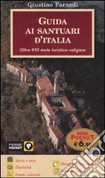 Guida ai santuari d'Italia. Oltre 450 mete turistico-religiose libro