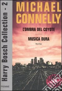 Harry Bosch Collection: L'ombra del coyote-Musica dura (2) libro