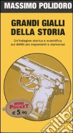 Grandi gialli della Storia. Un'indagine storica e scientifica da Jack lo Squartatore ai delitti del Mostro di Firenze libro