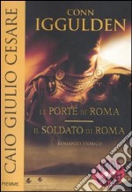 Caio Giulio Cesare: Le porte di Roma-Il soldato di Roma libro