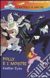 Polly e i mostri. Ediz. illustrata libro