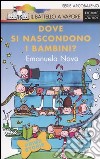 Dove si nascondono i bambini? Ediz. illustrata libro