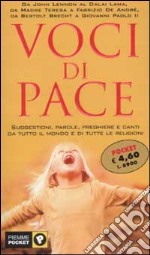 Voci di pace. Suggestioni, parole, preghiere e canti da tutto il mondo e di tutte le religioni libro