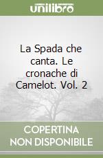 La Spada che canta. Le cronache di Camelot. Vol. 2 libro