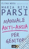 Manuale anti-ansia per genitori libro