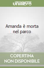 Amanda è morta nel parco libro