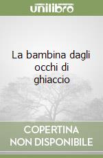 La bambina dagli occhi di ghiaccio libro