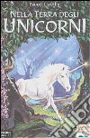 Nella terra degli unicorni libro